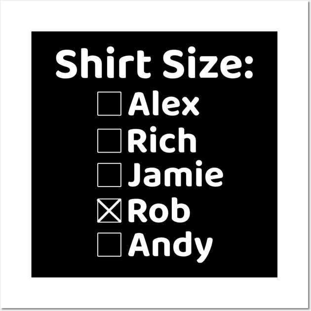 Shirt Size Rob Wall Art by Rich McRae